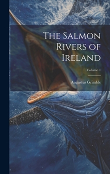 Hardcover The Salmon Rivers of Ireland; Volume 1 Book