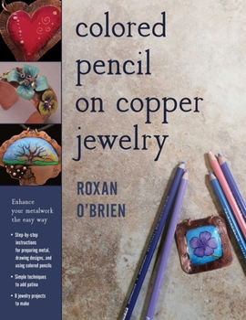 Paperback Colored Pencil on Copper Jewelry: Enhance Your Metalwork the Easy Way Book