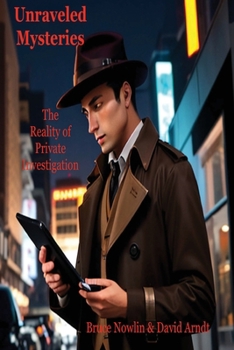 Unraveled Mysteries: The Reality of Private Investigation
