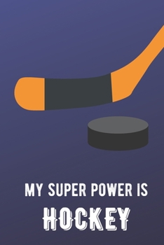 My Super Power Is Hockey: Sports Athlete Hobby 2020 Planner and Calendar for Friends Family Coworkers. Great for Sport Fans and Players.