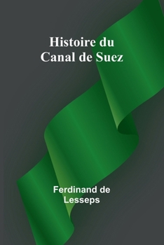 Histoire du Canal de Suez (French Edition)