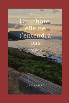 Chuchote, elle ne t'entendra pas (French Edition)
