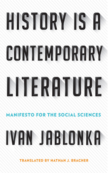 Hardcover History Is a Contemporary Literature: Manifesto for the Social Sciences Book