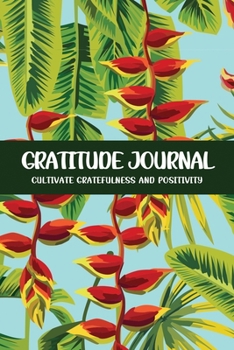 Gratitude Journal Cultivate Gratefulness and Positivity: Common Red Bell (Flora & Fauna)
