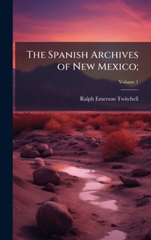 Hardcover The Spanish Archives of New Mexico; Book