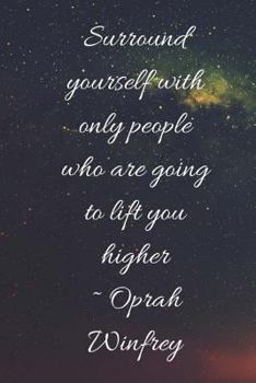 Paperback Surround Yourself Only With People That Are Going to Lift You Higher: Oprah Winfrey Quotes, Black Girl Magic, Inspirational: * Perfect for journaling Book
