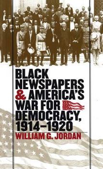 Hardcover Black Newspapers and America's War for Democracy, 1914-1920 Book