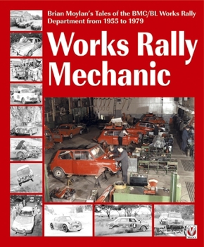 Paperback Works Rally Mechanic: Bmc/Bl Works Rally Department 1955-79 Paperback Edition Book