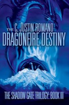 Paperback The Dragonfire Destiny: The Shadow Gate Trilogy: Book III Book
