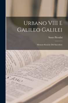 Paperback Urbano VIII E Galileo Galilei: Memori Storiche Del Sacerdote [Italian] Book