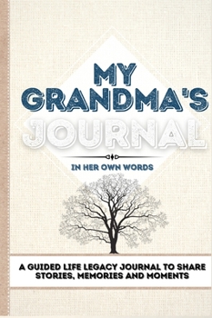 Hardcover My Grandma's Journal: A Guided Life Legacy Journal To Share Stories, Memories and Moments 7 x 10 Book