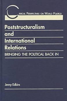 Hardcover Poststructuralism & International Relations: Bringing the Political Back in Book