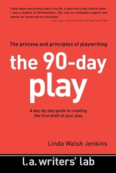 Paperback The 90-Day Play: The Process and Principles of Playwriting Book