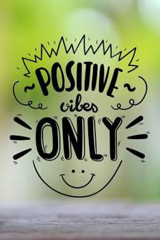 Positive Vibes Only: Inspirational 6x9' Journal with Positive Prompts and Affirmations