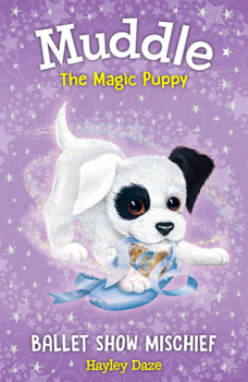 Paperback Muddle the Magic Puppy Book 3: Ballet Show Mischief: Volume 3 Book