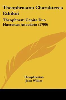 Paperback Theophrastou Charakteres Ethikoi: Theophrasti Capita Duo Hactenus Anecdota (1790) [Latin] Book