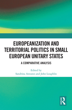 Paperback Europeanization and Territorial Politics in Small European Unitary States: A Comparative Analysis Book