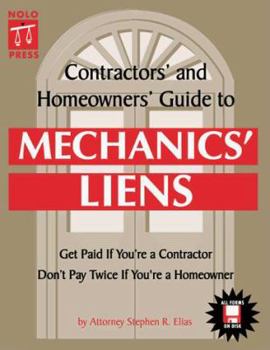 Paperback Contractors' and Homeowners' Guide to Mechanics' Liens: Get Paid If You're a Contractor, Don't Pay Twice If You're a Homeowner - California Only Book