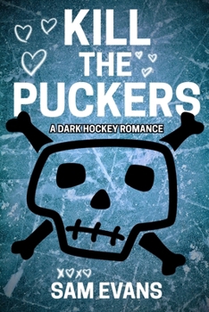 Kill the Puckers: A Dark Hockey Romance