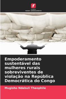 Paperback Empoderamento sustentável das mulheres rurais sobreviventes de violação na República Democrática do Congo [Portuguese] Book