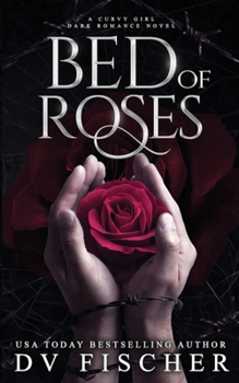 Paperback Bed of Roses (A Curvy Girl Dark Romance Novel) Book