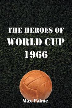 Hardcover The Heroes of World Cup 1966 Book