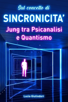Paperback Sul concetto di sincronicità: Jung tra psicanalisi e quantismo. [Italian] Book