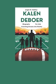 Paperback Kalen DeBoer Biography for kids: "Coaching Dreams Into Reality" Book
