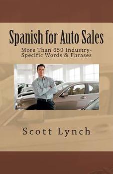 Paperback Spanish for Auto Sales: More Than 650 Industry-Specific Words & Phrases Book