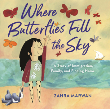 Where Butterflies Fill the Sky: A Story of Immigration, Family, and Finding Home