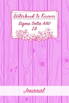 Paperback Sisterhood Is Forever Sigma Delta AAU: Gift Planner for Greek Sororities, Sorority Sisters and Alumni Book