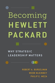 Hardcover Becoming Hewlett Packard: Why Strategic Leadership Matters Book