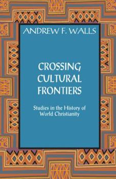 Paperback Crossing Cultural Frontiers: Studies in the History of World Christianity Book