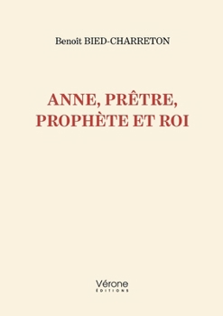 Paperback Anne, prêtre, prophète et roi [French] Book
