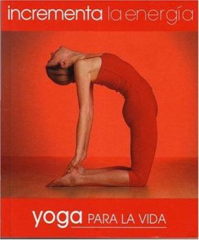 Paperback Incrementa La Energia. Yoga Para La Vida (Yoga for Living: Boost Energy) [Spanish] Book