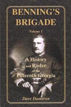 Paperback Benning's Brigade: Volume 1, a History and Roster of the Fifteenth Georgia Book