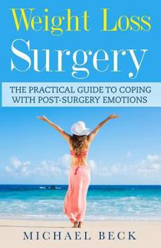 Paperback Weight Loss Surgery: The Practical Guide to Coping with Post-Surgery Emotions Book