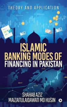 Paperback Islamic Banking Modes of Financing in Pakistan: Theory and Application Book