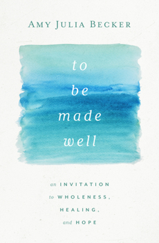 Paperback To Be Made Well: An Invitation to Wholeness, Healing, and Hope Book