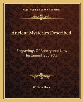 Paperback Ancient Mysteries Described: Engravings Of Apocryphal New Testament Subjects Book