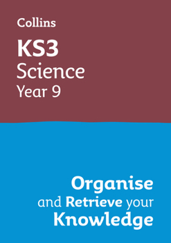Paperback Ks3 Science Year 9: Organise and Retrieve Your Knowledge: Ideal for Year 9 Book