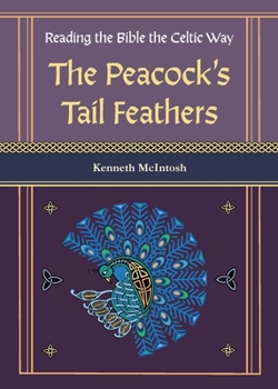 Paperback The Peacock's Tail Feathers (Reading the Bible the Celtic Way) Book