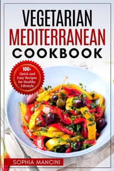 Paperback Vegetarian Mediterranean Cookbook: 100+ Quick and Easy Recipes for Healthy Lifestyle Book