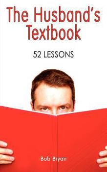Paperback The Husband's Textbook: 52 Lessons Book