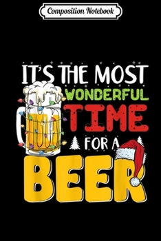 Composition Notebook: Mens It's The Most Wonderful Time For A Beer Drinking Christmas  Journal/Notebook Blank Lined Ruled 6x9 100 Pages