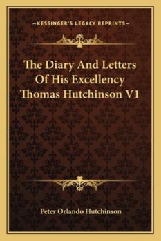 Paperback The Diary And Letters Of His Excellency Thomas Hutchinson V1 Book
