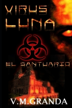 Paperback Virus Luna. El Santuario: El final de la saga, el final de guerra, el final de la infección. El último y heroico sacrificio. [Spanish] Book