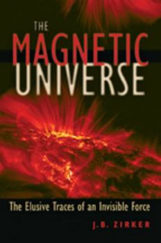 Paperback The Magnetic Universe: The Elusive Traces of an Invisible Force Book