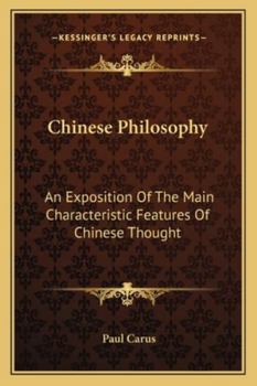 Chinese Philosophy: An Exposition Of The Main Characteristic Features Of Chinese Thought