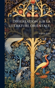 Dissertation sur la litÃ(c)rature orientale. (French Edition)
